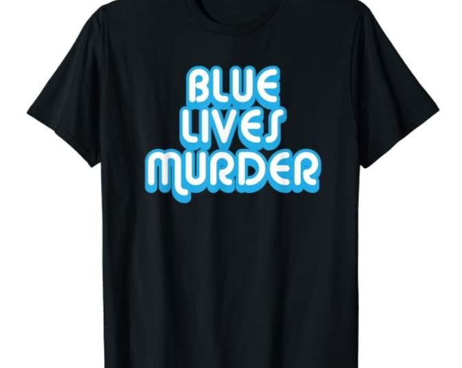 amazon blue lives murder t shirts